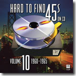 Hard to Find 45s on CD Volume 10:
                                         1960-1965