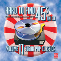 Hard To Find 45s on CD – Volume 11: Sugar Pop Classics