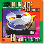 Hard to Find 45s on CD - Vol. 8  Seventies Pop Classics