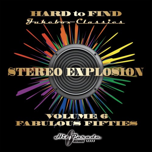 Hard to Find Jukebox Classics - 
                  Stereo Explosion Volume 6 - Fabulous Fifties