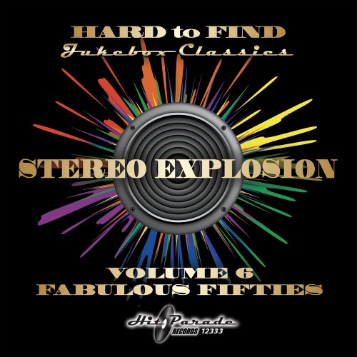 Hard to Find Jukebox Classics - 
                  Stereo Explosion Volume 6 - Fabulous Fifties